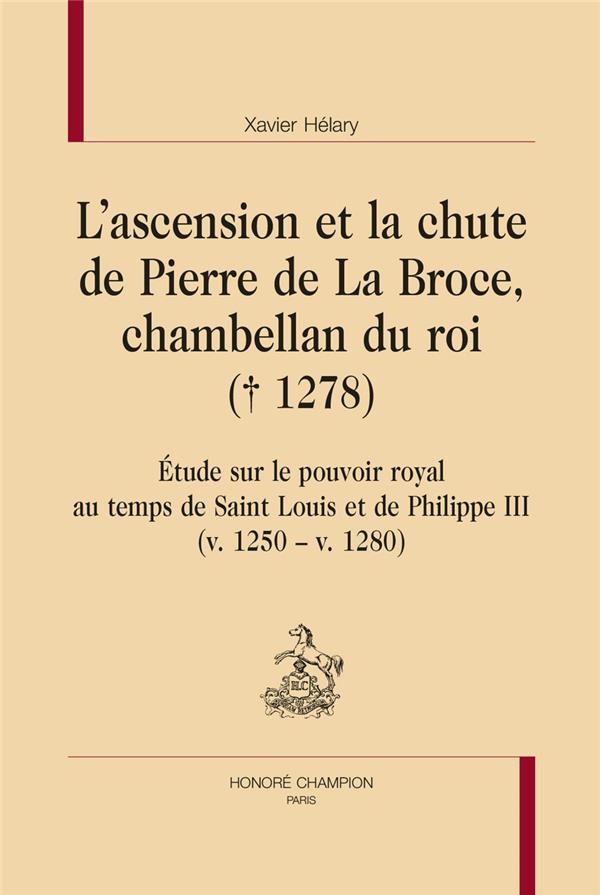 L ASCENSION ET LA CHUTE DE PIERRE DE LA BROCE, CHAMBELLAN DU ROI (  1278)