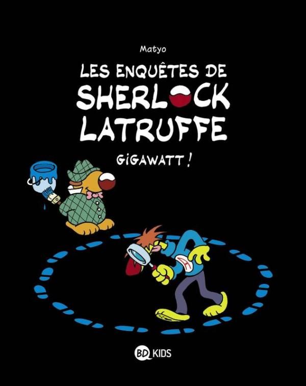 Les enquetes de sherlock latruffe, tome 01 - gigawatt !