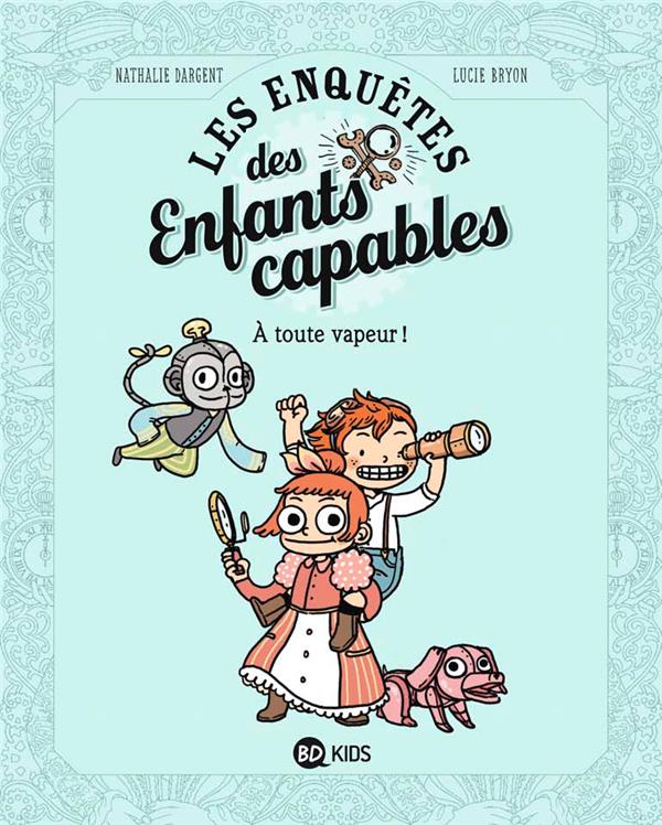 Les enquetes des enfants capables, tome 01 - a toute vapeur !