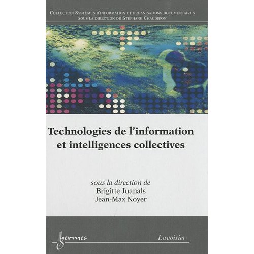 TECHNOLOGIES DE L'INFORMATION ET INTELLIGENCES COLLECTIVES (COLLECTION SYSTEMES D'INFORMATION ET ORG