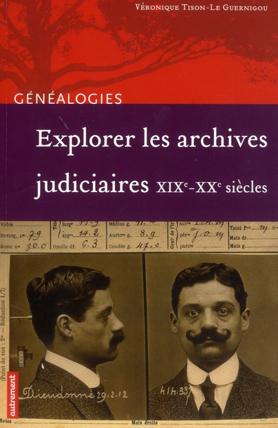 EXPLORER LES ARCHIVES JUDICIAIRES - XIXE-XXE SIECLES