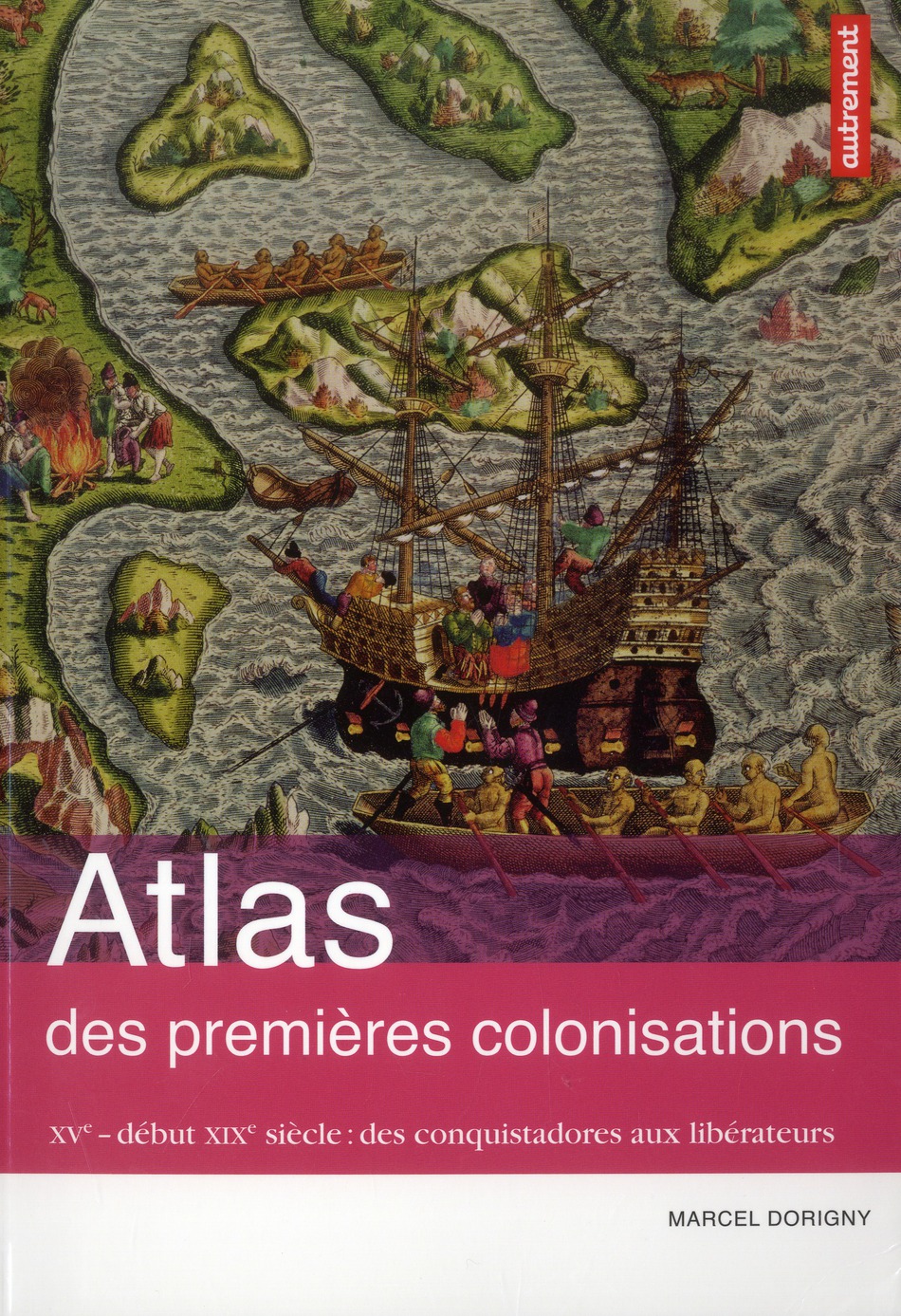 Atlas des premieres colonisations - xve-debut xixe siecle : des conquistadores aux liberateurs