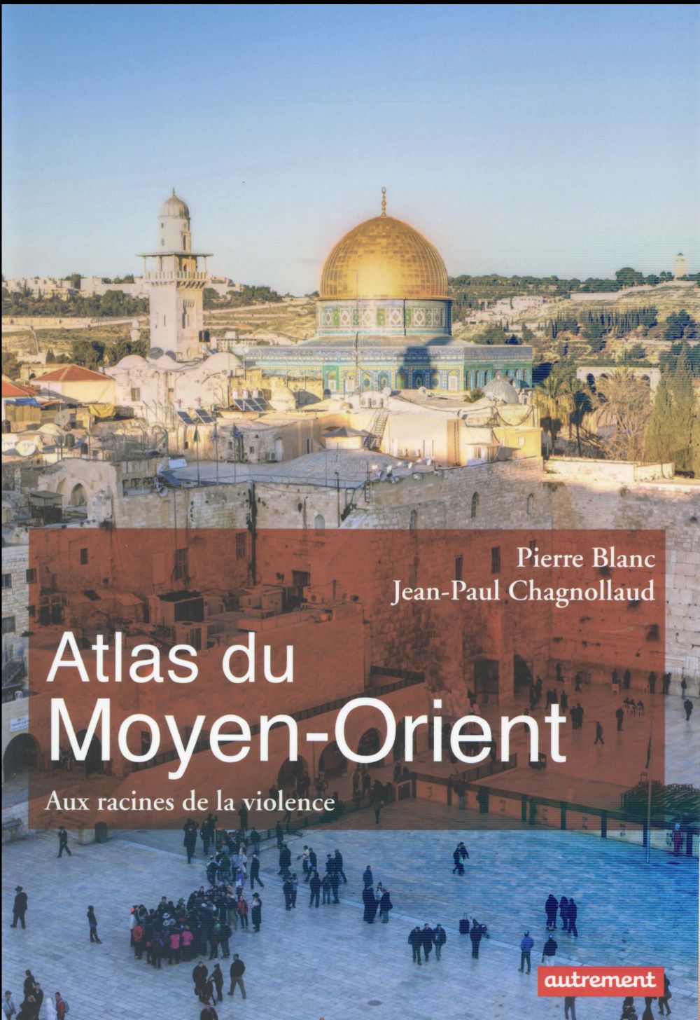 Atlas du moyen-orient - aux racines de la violence