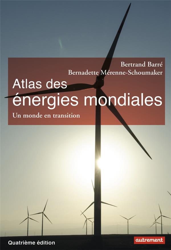 Atlas des energies mondiales - quels choix pour demain?