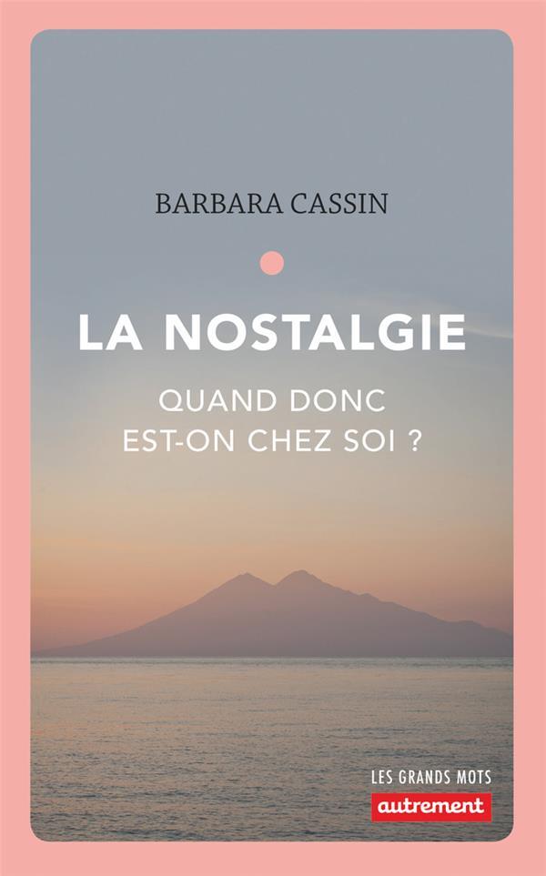 La nostalgie - quand donc est-on chez soi ?