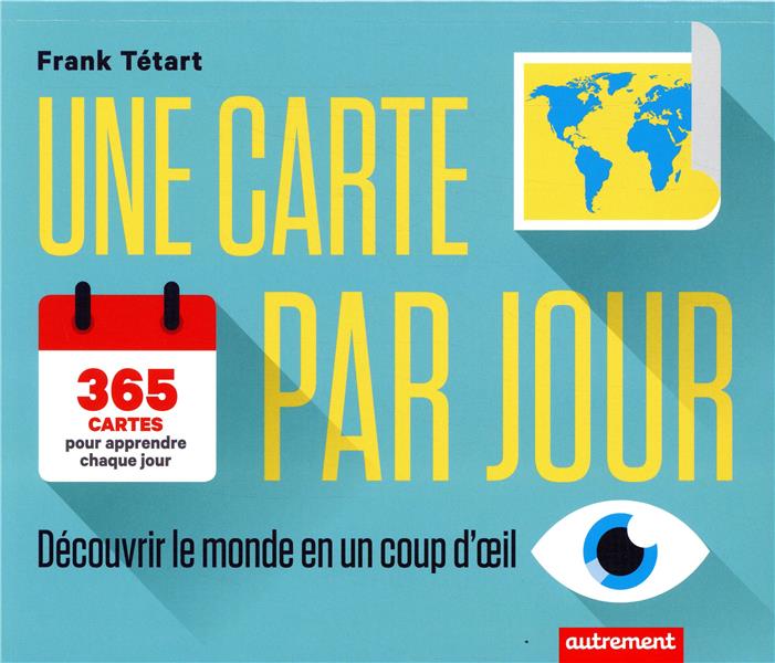 Une carte par jour - decouvrir le monde en un coup d'oeil