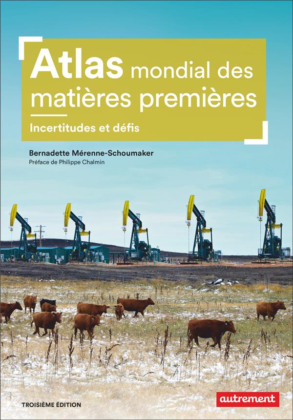 Atlas mondial des matieres premieres - incertitudes et defis