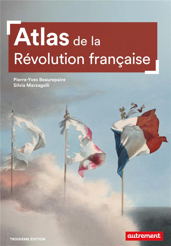 Atlas de la revolution francaise - un basculement mondial, 1776-1815