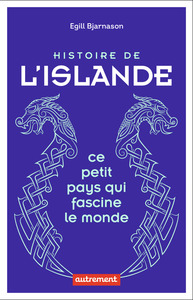 HISTOIRE DE L'ISLANDE - CE PETIT PAYS QUI FASCINE LE MONDE