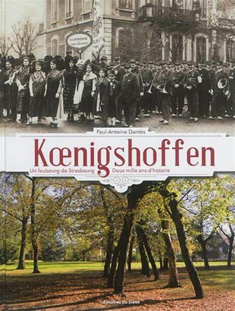 KOENIGSHOFFEN,FAUBOURG DE STRASBOURG ENTRE HISTOIRE ET NOSTALGIE