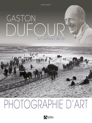 GASTON DUFOUR UN ARTISAN DE LA PHOTOGRAPHIE D'ART