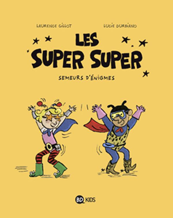 Les super super, tome 01 - semeurs d'enigmes