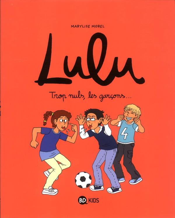 Lulu, tome 04 - trop nuls, les garcons !