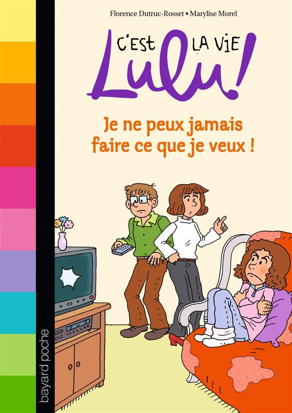 C'est la vie lulu, tome 07 - je ne peux pas faire ce que je veux
