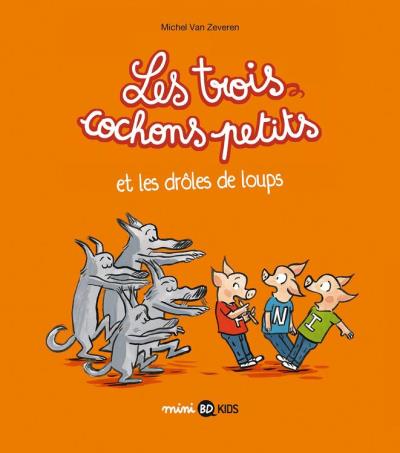 Les trois cochons petits, tome 02 - les trois cochons petits et les loups