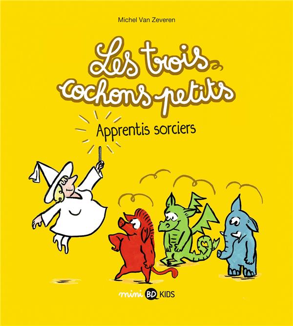 Les trois cochons petits, tome 05 - apprentis sorciers