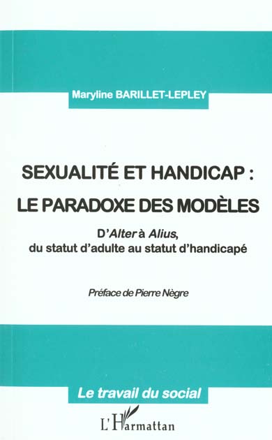 SEXUALITE ET HANDICAP : LE PARADOXE DES MODELES - D'ALTER A ALIUS, DE STATUT D'ADULTE AU STATUT DE H