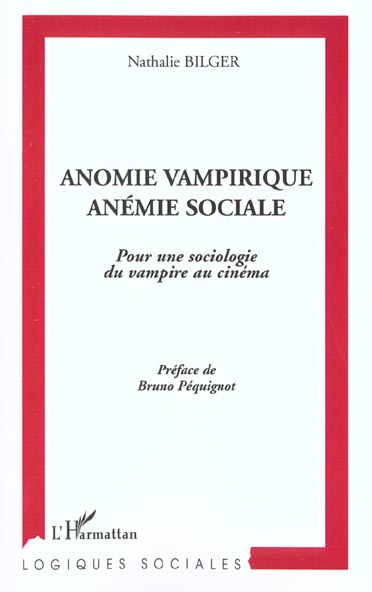 ANOMIE VAMPIRIQUE, ANEMIE SOCIALE - POUR UNE SOCIOLOGIE DU VAMPIRIQUE AU CINEMA