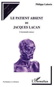 LE PATIENT ABSENT DE JACQUES LACAN - L INNOMMABLE MENACE