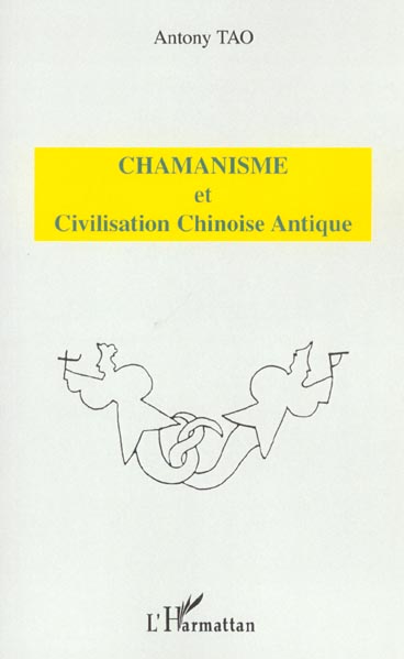 CHAMANISME ET CIVILISATION CHINOISE ANTIQUE