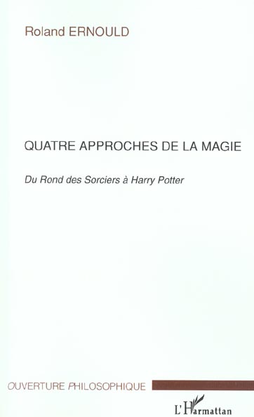QUATRE APPROCHES DE LA MAGIE - DU ROND DES SORCIERS A HARRY POTTER