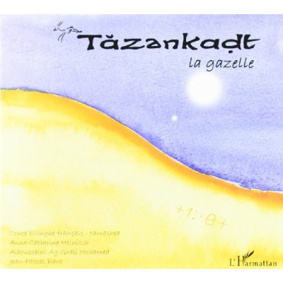 TAZANKADT LA GAZELLE - A PARTIR DE 6 ANS - EDITION BILINGUE