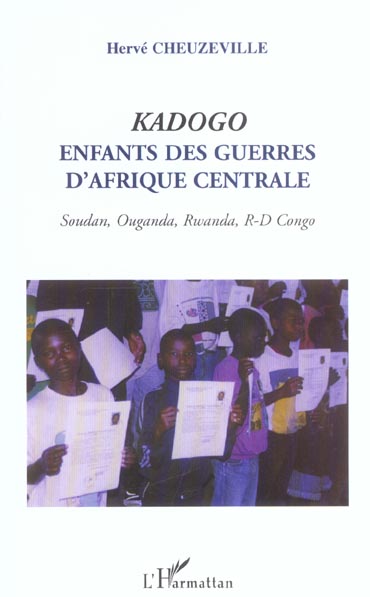 KADOGO - ENFANTS DES GUERRES D'AFRIQUE CENTRALE - SOUDAN, OUGANDA, RWANDA, R-D CONGO