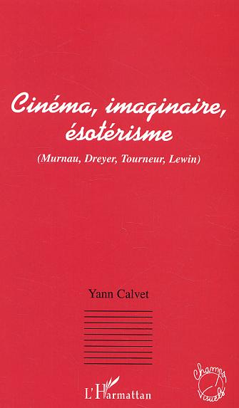 CINEMA, IMAGINAIRE, ESOTERISME - (MURNAU, DREYER, TOURNEUR, LEWIN)