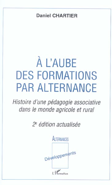 A L'AUBE DES FORMATIONS PAR ALTERNANCE - HISTOIRE D'UNE PEDAGOGIE ASSOCIATIVE DANS LE MONDE AGRICOLE