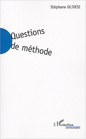 QUESTIONS DE METHODE - UNE CRITIQUE DE LA CONNAISSANCE POUR LES SCIENCES DE LA COMMUNICATION