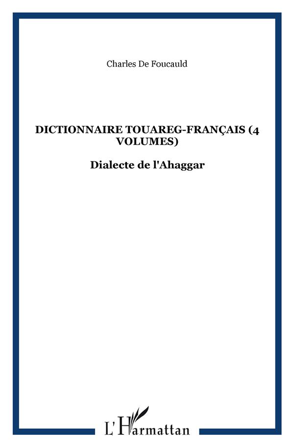 DICTIONNAIRE TOUAREG-FRANCAIS (4 VOLUMES) - DIALECTE DE L'AHAGGAR