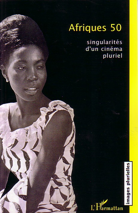 AFRIQUES 50 - SINGULARITES D'UN CINEMA PLURIEL