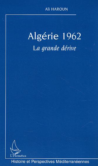 ALGERIE 1962 - LA GRANDE DERIVE