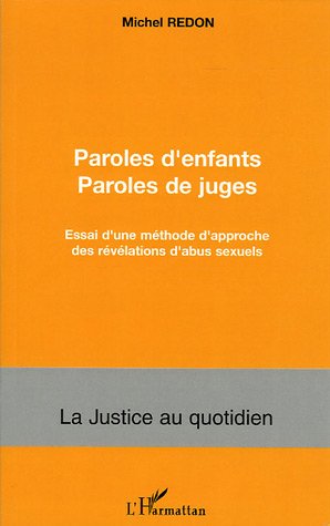 PAROLES D'ENFANTS PAROLES DE JUGES - ESSAI D'UNE METHODE D'APPROCHE DES REVELATIONS D'ABUS SEXUELS