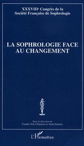LA SOPHROLOGIE FACE AU CHANGEMENT - XXXVIIIE CONGRES DE LA SOCIETE FRANCAISE DE SOPHROLOGIE