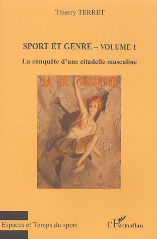 SPORT ET GENRE (VOLUME 1) - LA CONQUETE D'UNE CITADELLE MASCULINE