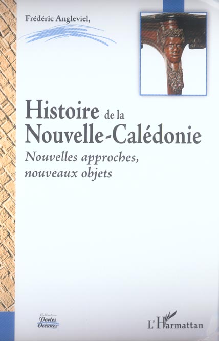 HISTOIRE DE LA NOUVELLE-CALEDONIE - NOUVELLES APPROCHES, NOUVEAUX OBJETS