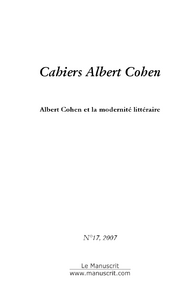 CAHIERS ALBERT COHEN N 17, ALBERT COHEN ET LA MODERNITE LITTERAIRE