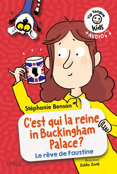 Tip tongue kids: c'est qui la reine in buckingham palace ? (la vie revee de faustine)