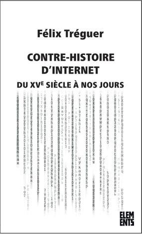 UNE CONTRE-HISTOIRE D'INTERNET - XV-XXI