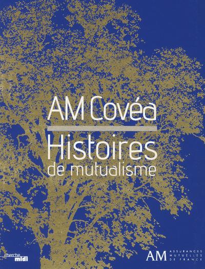 AM COVEA - HISTOIRES DE MUTUALISME
