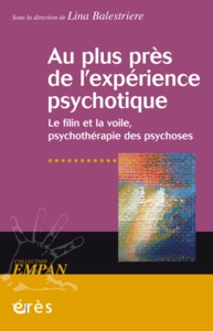 AU PLUS PRES DE L'EXPERIENCE PSYCHOTIQUE - LA VOILE ET LE FILIN, PSYCHOTHERAPIE DES PSYCHOSES