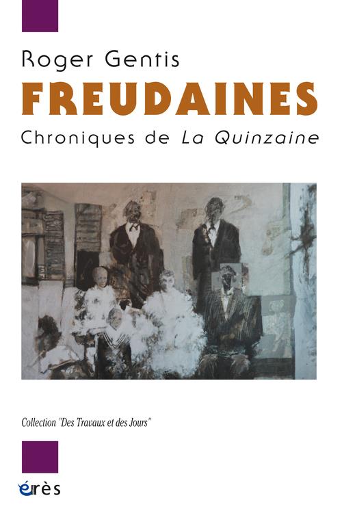 FREUDAINES - CHRONIQUES DE LA QUINZAINE