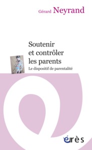 SOUTENIR ET CONTROLER LES PARENTS - LE DISPOSITIF DE PARENTALITE