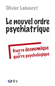 LE NOUVEL ORDRE PSYCHIATRIQUE - GUERRE ECONOMIQUE ET GUERRE PSYCHOLOGIQUE