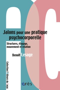 JALONS POUR UNE PRATIQUE PSYCHOCORPORELLE - STRUCTURES ETAYAGE MOUVEMENT RELATION