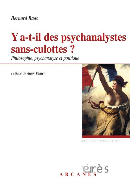 Y A-T-IL DES PSYCHANALYSTES SANS-CULOTTES ? PHILOSOPHIE, PSYCHANALYSE ET POLITIQUE