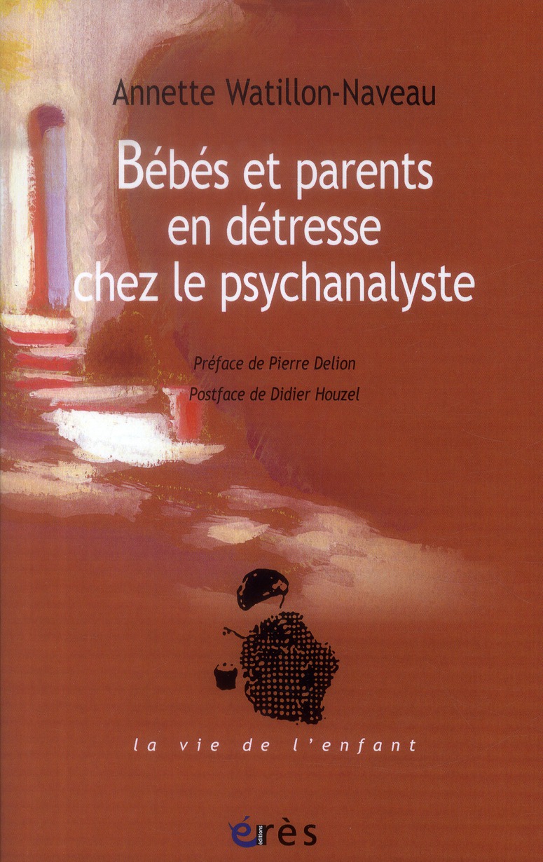 BEBES ET PARENTS EN DETRESSE CHEZ LE PSYCHANALYSTE
