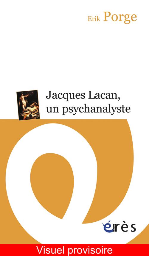 JACQUES LACAN, UN PSYCHANALYSTE