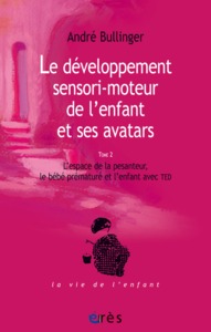 LE DEVELOPPEMENT SENSORI-MOTEUR DE L'ENFANT ET SES AVATARS - T2